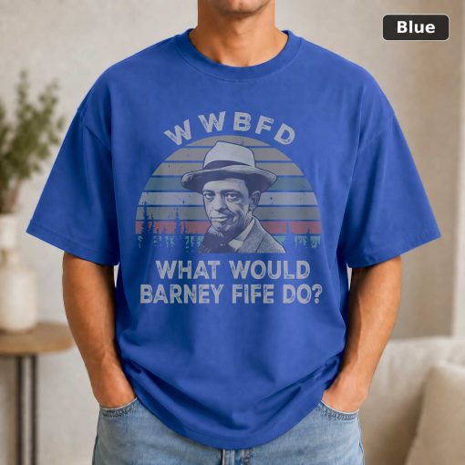 Wwbfd What Would Barney Fife Do Vintage Movie Shirt 2