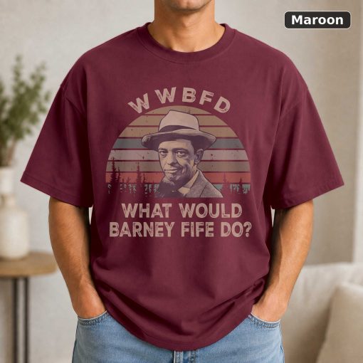 Wwbfd What Would Barney Fife Do Vintage Movie Shirt 4