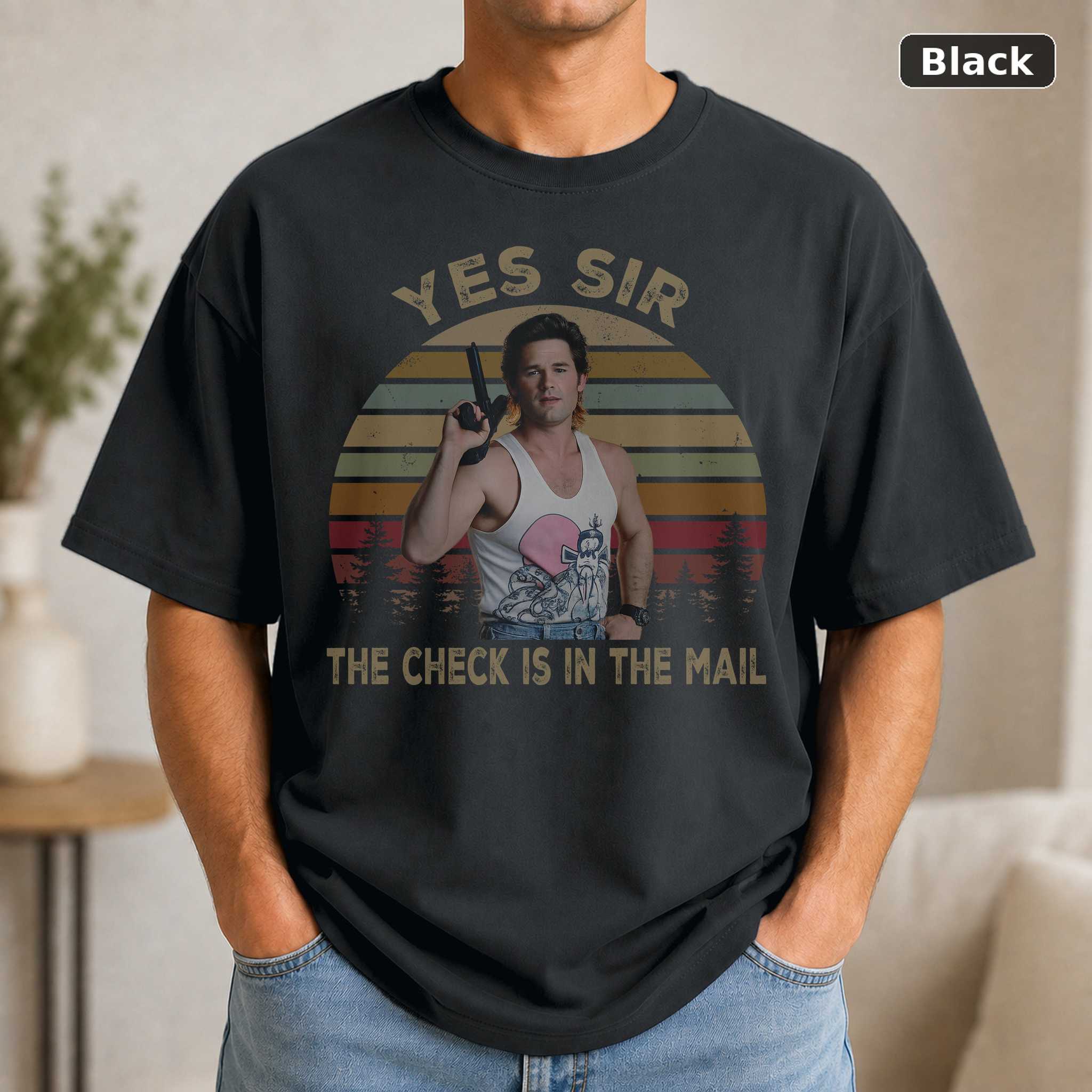 Yes Sir The Check Is In The Mail Vintage T-Shirt, Classic Movie Shirt, Funny T-Shirt Yes Sir The Check Is In The Mail Vintage T-Shirt, Classic Movie Shirt, Funny T-Shirt