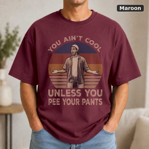 You Ain’t Unless You Pee Your Pants Vintage Movie T-Shirt 4