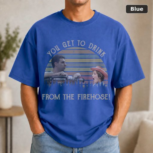 You Get To Drink From This Firehose Uhf Stanley Spadowski Vintage T-Shirt, Funny T-Shirt, Classic Movie T-Shirt 2