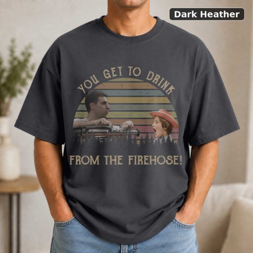 You Get To Drink From This Firehose Uhf Stanley Spadowski Vintage T-Shirt, Funny T-Shirt, Classic Movie T-Shirt 3