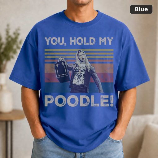 You Hold My Poodle Vintage Funny Shirt White Chicks Lovers Vintage Movie Shirt 2