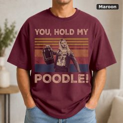 You Hold My Poodle Vintage Funny Shirt White Chicks Lovers Vintage Movie Shirt 8