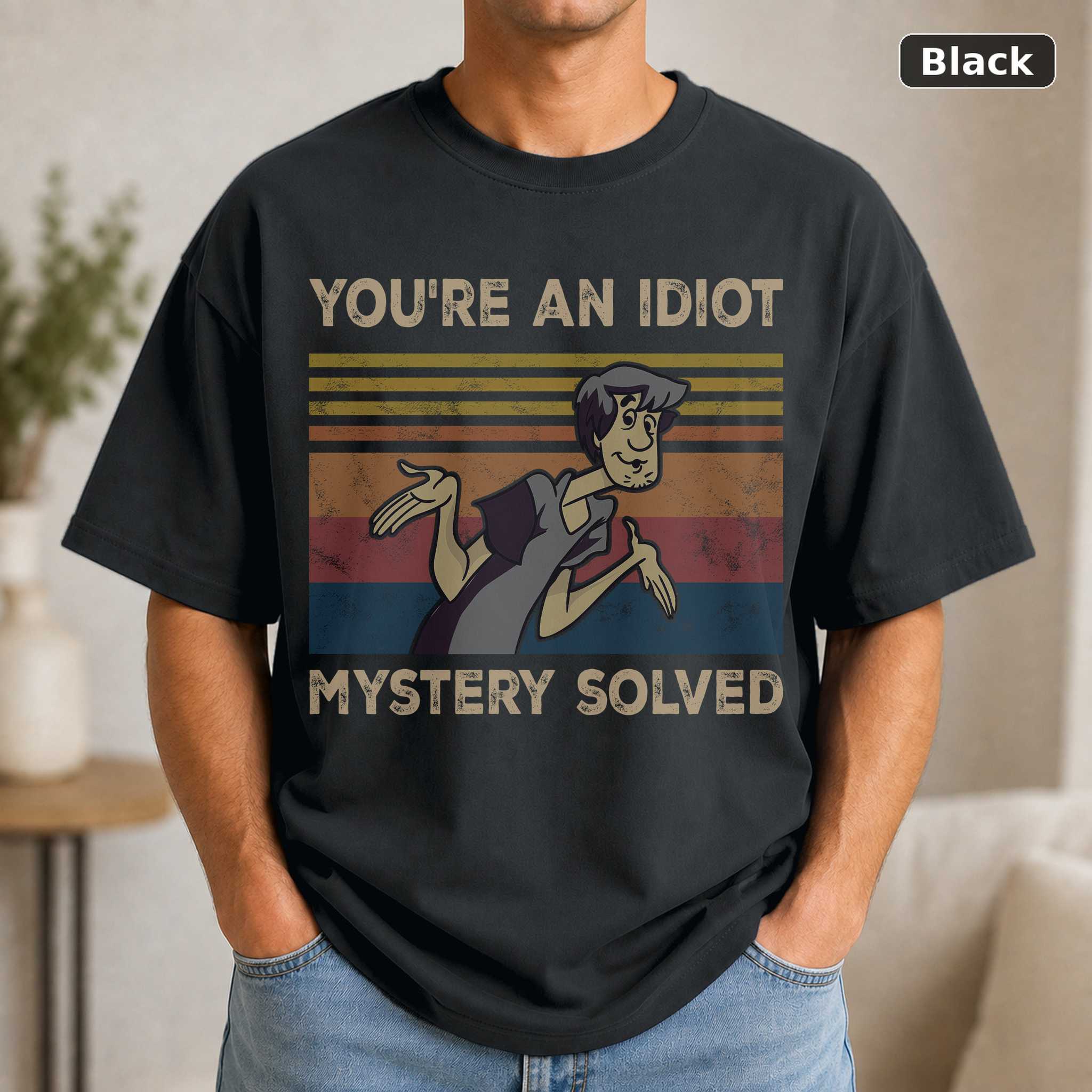 You’re An Idiot Mystery Solved Vintage Shirt Shaggy Rogers Lovers Shirt Scooby Lovers Vintage Movie Shirt You’re An Idiot Mystery Solved Vintage Shirt Shaggy Rogers Lovers Shirt Scooby Lovers Vintage Movie Shirt