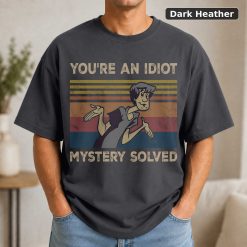 You're An Idiot Mystery Solved Vintage Shirt Shaggy Rogers Lovers Shirt Scooby Lovers Vintage Movie Shirt 7